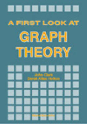 First Look At Graph Theory, A - John Clark, Derek Allan Holton