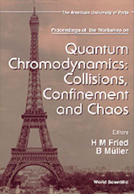 Quantum Chromodynamics: Collisions, Confinement And Chaos - Proceedings Of The Workshop - 