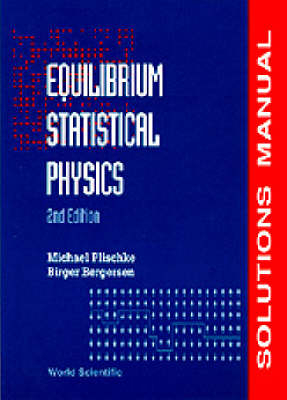 Equilibrium Statistical Physics (2nd Edition) - Solutions Manual - Birger Bergersen, Michael Plischke