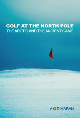 Golf at the North Pole - A. G. Maran