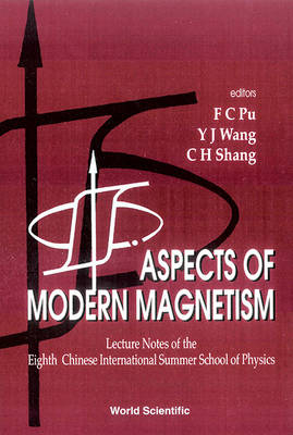 Aspects Of Modern Magnetism - Lecture Notes Of The Eighth Chinese International Summer School Of Physics - 