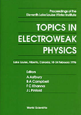 Topics In Electroweak Physics - Proceedings Of The Eleventh Lake Louise Winter Institute - 