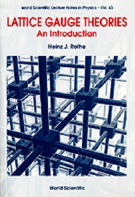 Lattice Gauge Theories: An Introduction - Heinz J Rothe