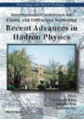 Recent Advances In Hadron Physics - International Conference On Elastic And Diffractive Scattering - 