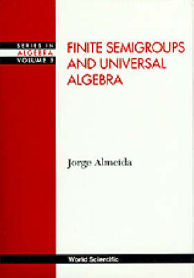 Finite Semigroups And Universal Algebra - Jorge Almeida