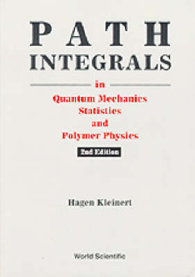 Path Integrals In Quantum Mechanics, Statistics, And Polymer Physics (2nd Edition) - Hagen Kleinert