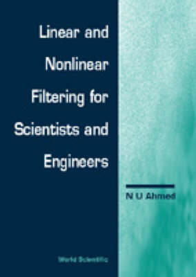 Linear And Nonlinear Filtering For Scientists And Engineers - Nasir Uddin Ahmed