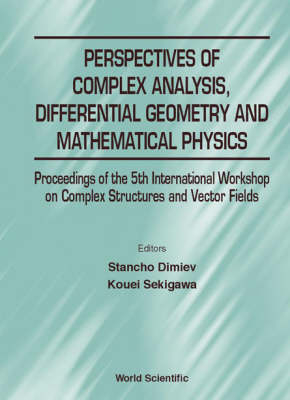 Perspectives Of Complex Analysis, Differential Geometry And Mathematical Physics - Proceedings Of The 5th International Workshop On Complex Structures And Vector Fields - 