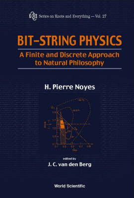 Bit-string Physics: A Finite & Discrete Approach To Natural Philosophy - 