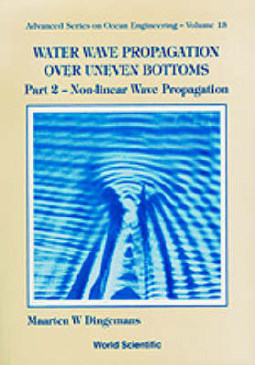 Water Wave Propagation Over Uneven Bottoms (In 2 Parts) - Maarten W Dingemans