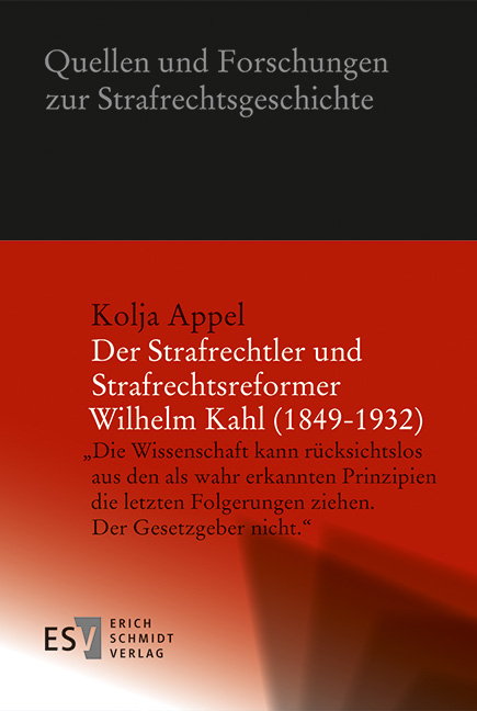 Der Strafrechtler und Strafrechtsreformer Wilhelm Kahl (1849-1932) - Kolja Appel