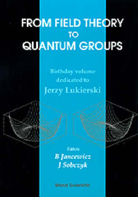 From Field Theory To Quantum Groups - Bernard Jancewicz, Jan Sobczyk