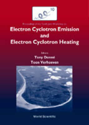 Ec-10: Proceedings Of The 10th Joint Workshop On Electron Cyclotron Emission And Electron Cyclotron Resonance - 