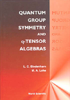 Quantum Group Symmetry And Q-tensor Algebras - Lawrence C Biedenharn, Max A Lohe