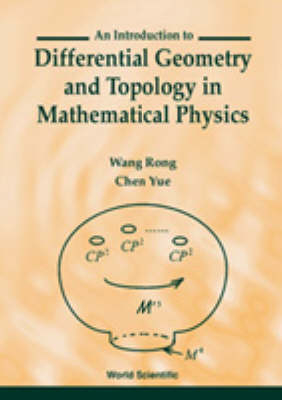 Introduction To Differential Geometry And Topology In Mathematical Physics, An - Wang Rong, Chen Yue