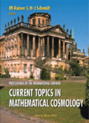 Current Topics In Mathematical Cosmology - Proceedings Of The International Seminar - 