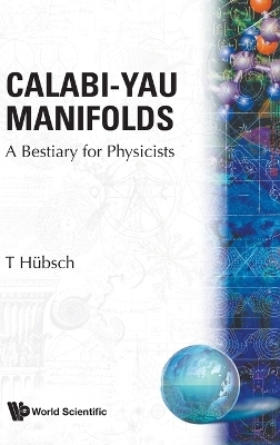 Calabi-yau Manifolds: A Bestiary For Physicists - Tristan Hubsch