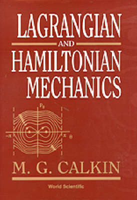 Lagrangian And Hamiltonian Mechanics - Melvin G Calkin