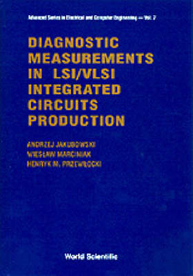 Diagnostic Measurements In Lsi/vlsi Integrated Circuits Production - Andrzej Jakubowski, Wieslaw Marciniak, Henryk M Przewlocki