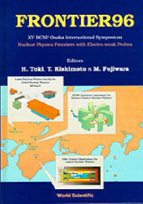 Frontier 96: Nuclear Physics Frontiers With Electroweak Probes - Proceedings Of Xv Rcnp Osaka International Symposium - 