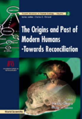 Origins And Past Of Modern Humans, The: Towards Reconciliation - 