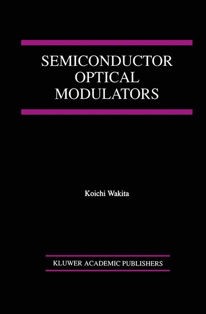 Semiconductor Optical Modulators -  Koichi Wakita