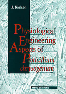 Physiological Engineering Aspects Of Penicillium Chrysogenum - Jens B Nielsen