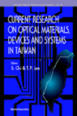 Current Research On Optical Materials, Devices And Systems In Taiwan, Selected Topics In Electronics - Sien Chi, Tien Pei Lee