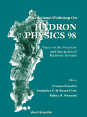 Hadron Physics 98, Topics On The Structure And Interaction Of Hadronic Systems - 