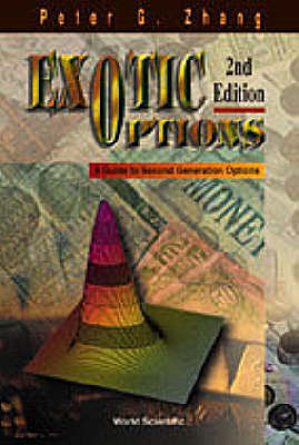 Exotic Options: A Guide To Second Generation Options (2nd Edition) - Peter Guangping Zhang