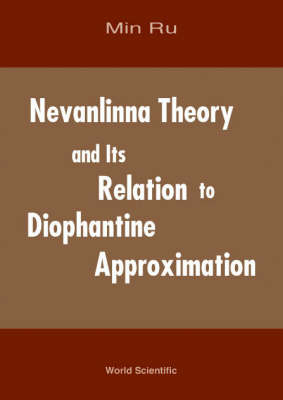Nevanlinna Theory And Its Relation To Diophantine Approximation - Min Ru