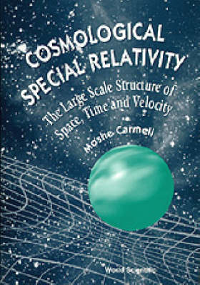 Cosmological Special Relativity: Structure Of Space, Time And Velocity - Moshe Carmeli