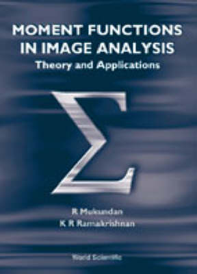 Moment Functions In Image Analysis - Theory And Applications - R Mukundan, K R Ramakrishnan