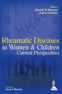 Rheumatic Diseases in Women and Children - Shefali K Sharma, Sujata Sawhney