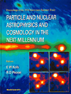 Particle And Nuclear Astrophysics And Cosmology In The Next Millennium - Proceedings Of The 1994 Snowmass Summer Study - 