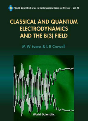 Classical And Quantum Electrodynamics And The B(3) Field - Lawrence Barr Crowell, Myron W Evans