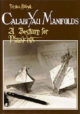 Calabi-yau Manifolds: A Bestiary For Physicists - Tristan Hubsch