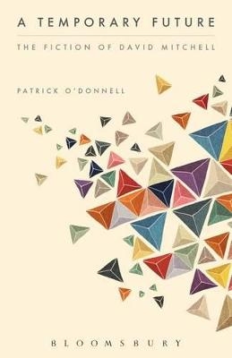 A Temporary Future:  The Fiction of David Mitchell - Professor Patrick O'Donnell