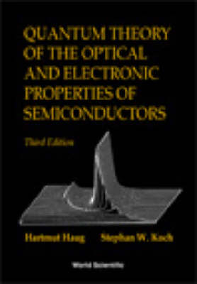 Quantum Theory Of The Optical And Electronic Properties Of Semiconductors (3rd Edition) - Hartmut Haug, Stephan W Koch
