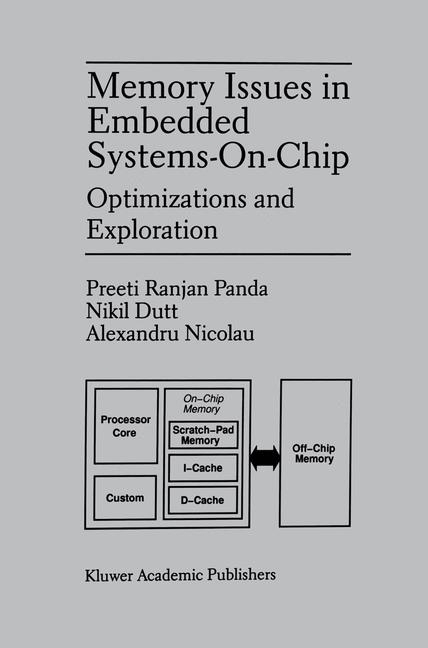 Memory Issues in Embedded Systems-on-Chip -  Nikil D. Dutt,  Alexandru Nicolau,  Preeti Ranjan Panda