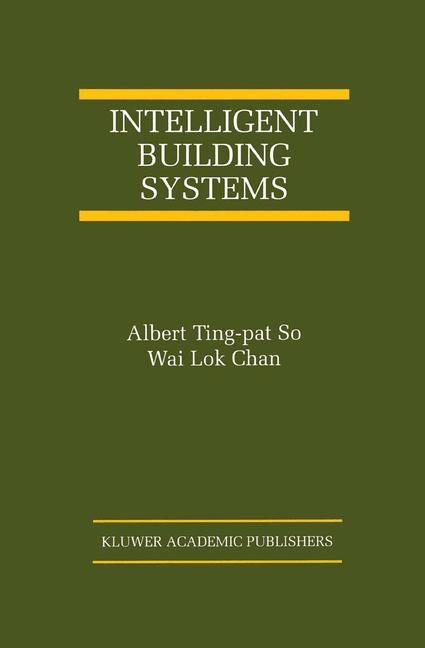 Intelligent Building Systems -  Wai Lok Chan,  Albert Ting-pat So