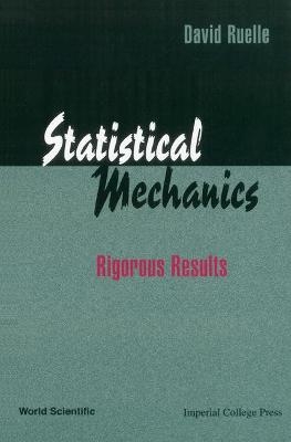 Statistical Mechanics: Rigorous Results - David Ruelle