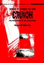 When It Comes To The Crunch: The Mechanics Of Car Collisions - Noel W Murray