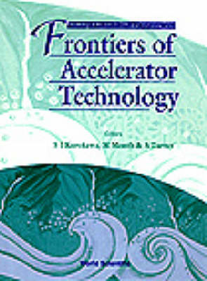 Frontiers Of Accelerator Technology - Proceedings Of The Joint Us-cern-japan International School - 