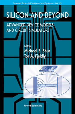 Silicon And Beyond: Advanced Device Models And Circuit Simulators - Tor A Fjeldly, Michael S Shur