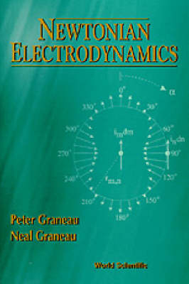 Newtonian Electrodynamics - Peter Graneau, Neal Graneau