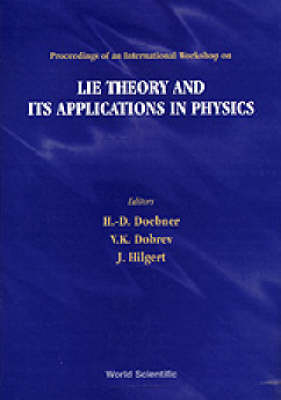 Lie Theory And Its Applications In Physics - Proceedings Of An International Workshop - 