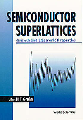 Semiconductor Superlattices: Growth And Electronic Properties - 