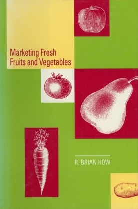 Marketing Fresh Fruits and Vegetables -  Richard B. How