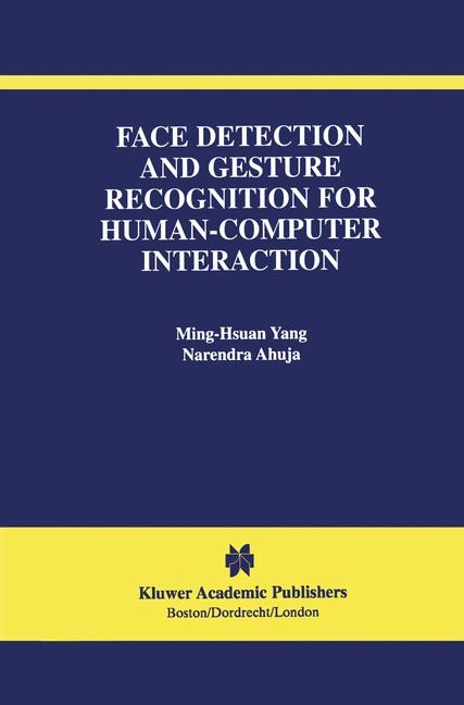 Face Detection and Gesture Recognition for Human-Computer Interaction -  Narendra Ahuja,  Ming-Hsuan Yang